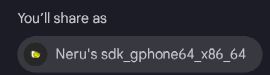 You'll share as
Neru's sdk_gphone64_x86_64