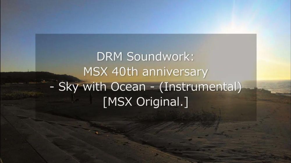 [MSX Original]MSX 40th anniversary - Sky with Ocean - (Instrumental) : DRM Soundwork[PSG/OPLL/SCC]