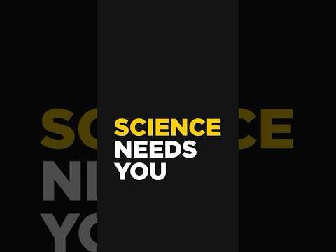 You Need Science. Now Science Needs You.