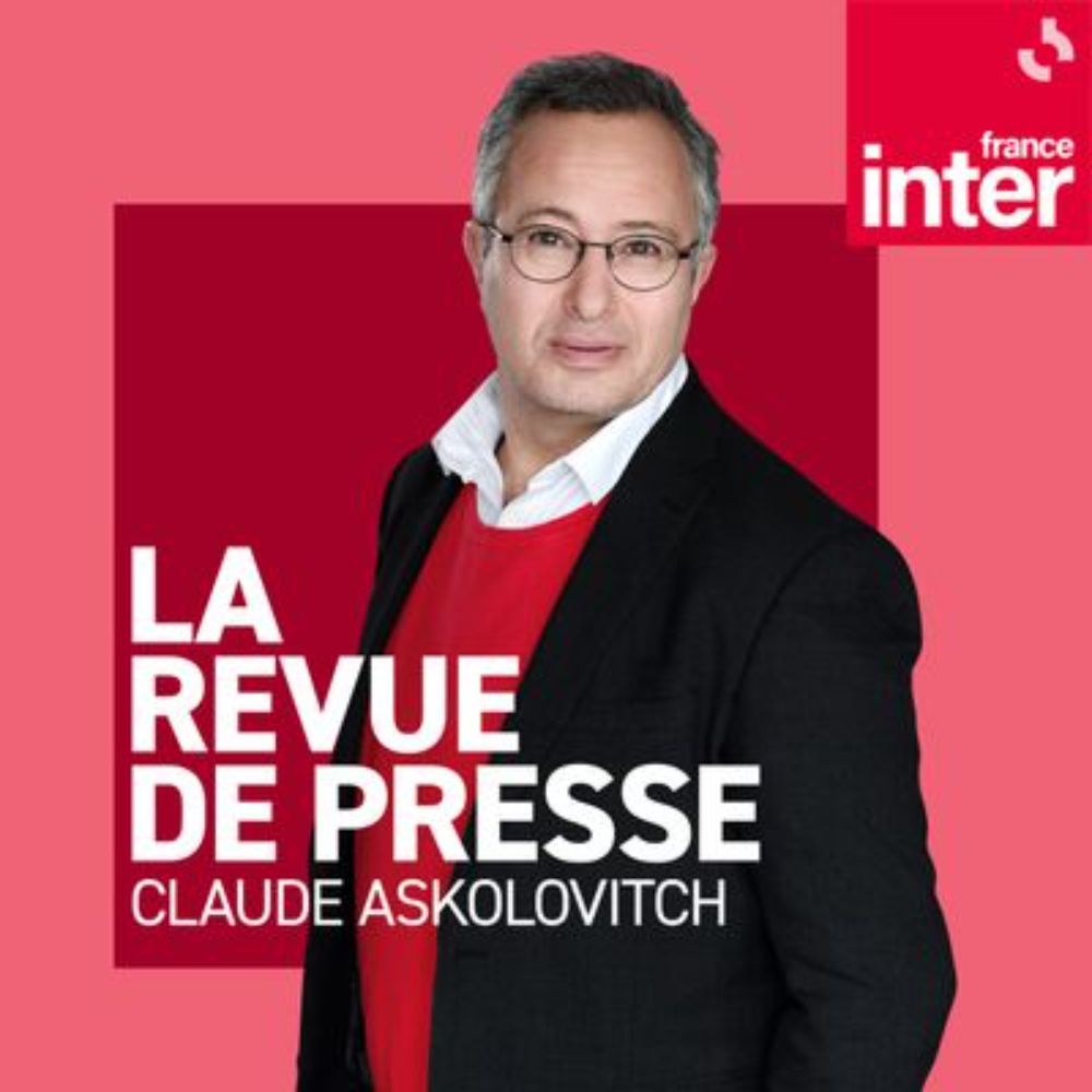 La Revue de presse de Claude Askolovitch sur France Inter