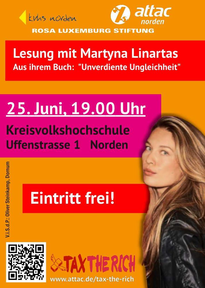 Flyer der zur Lesung morgen in Norden aufruft:
"Lesung mit Martyna Linartas Aus Ihrem Buch: "Unverdiente Ungleichheit"  
25. Juni, 19 Uhr Kreisvolkshochschule, Uffenstrasse 1, Norden

EINTRITT FREI! - TaxTheRich"