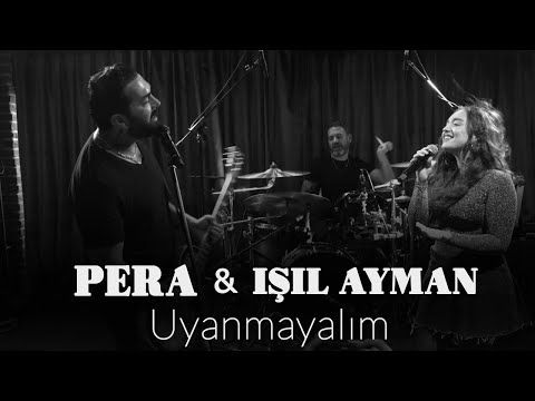 Pera & Işıl Ayman - Uyanmayalım