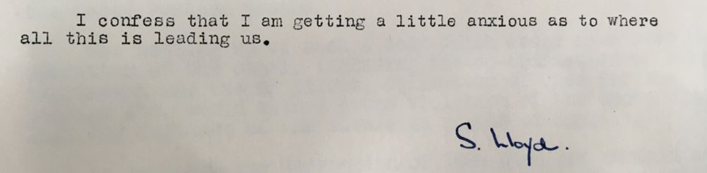 An excerpt of a typewritten letter reading "I confess that I am getting a little anxious as to where all this is leading us." The signature is at the bottom right of the page in blue ink "S. Lloyd."