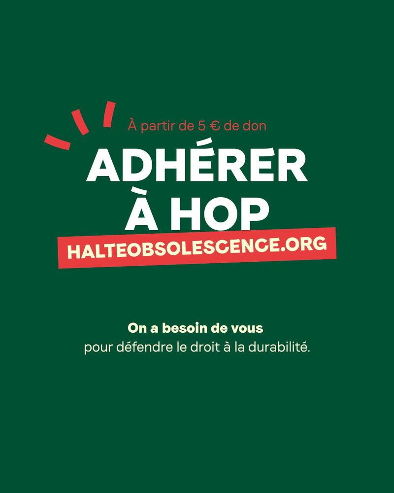 Adhérer à HOP, on a besoin de vous pour défendre le droit à la durabilité.
halteobsolescence.org