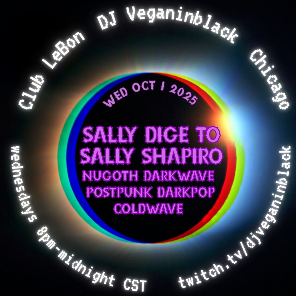 this week at Club LeBon Chicago
with resident
DJ Veganinblack
twitch.tv/djveganinblack
*****************
Subscribe to the DJ Veganinblack Club LeBon Patreon for Chicago shows guest list! Subs start at $2 and you can follow for free.
https://www.patreon.com/DJVeganinblack
*****************
Club LeBon Merch is here!
https://club-lebon-with-dj-veganinblack-shop.fourthwall.com/
*****************
wed oct 1 2025
8pm-midnight CST
Sally Dige to Sally Shapiro
nugoth darkwave postpunk darkpop coldwave
fri oct 3 2025
5-11pm CST/11pm-5am GMT
The Secret Light to Secret Shame 
goth currentz & classix  darkwave postpunk tribevibe
