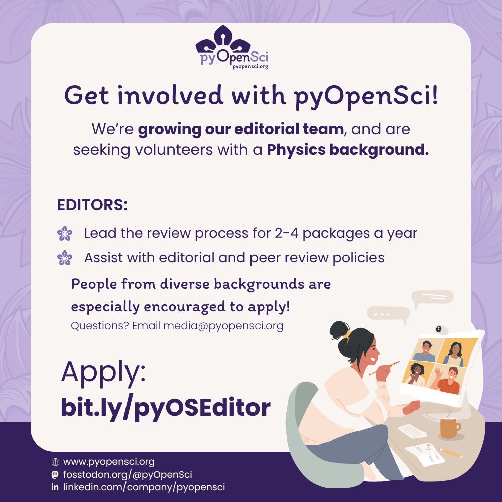 Illustration of a woman on a video call, with text that says pyOpenSci is seeking volunteer editors with a Physics background. Editors help review 2–4 packages a year and shape peer review policies. Diverse applicants encouraged. Apply link: bit.ly/pyOSEditor
