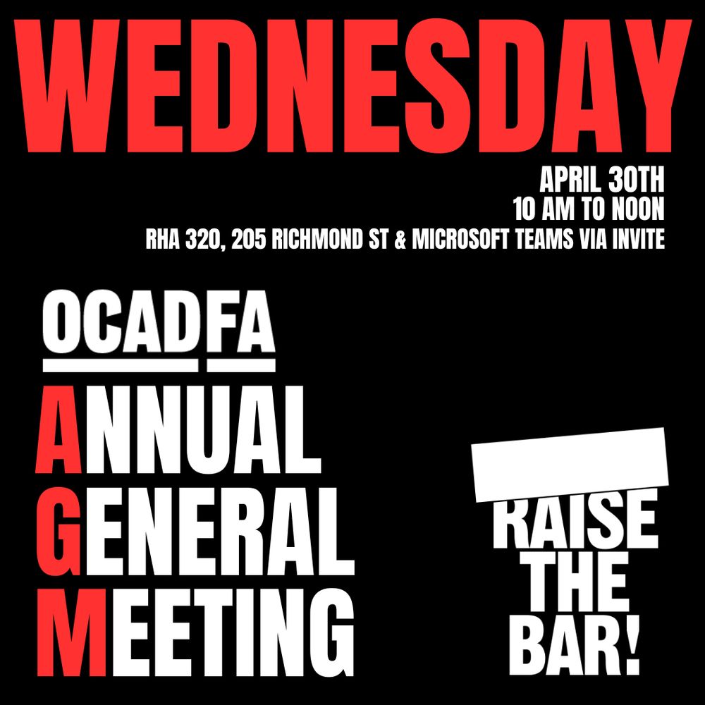 OCADFA AGM poster. Raise the bar logo in bottom right corner. Wednesday, April 30 from 10 AM to noon. RHA 320 at 205 Richmond st and Microsoft teams