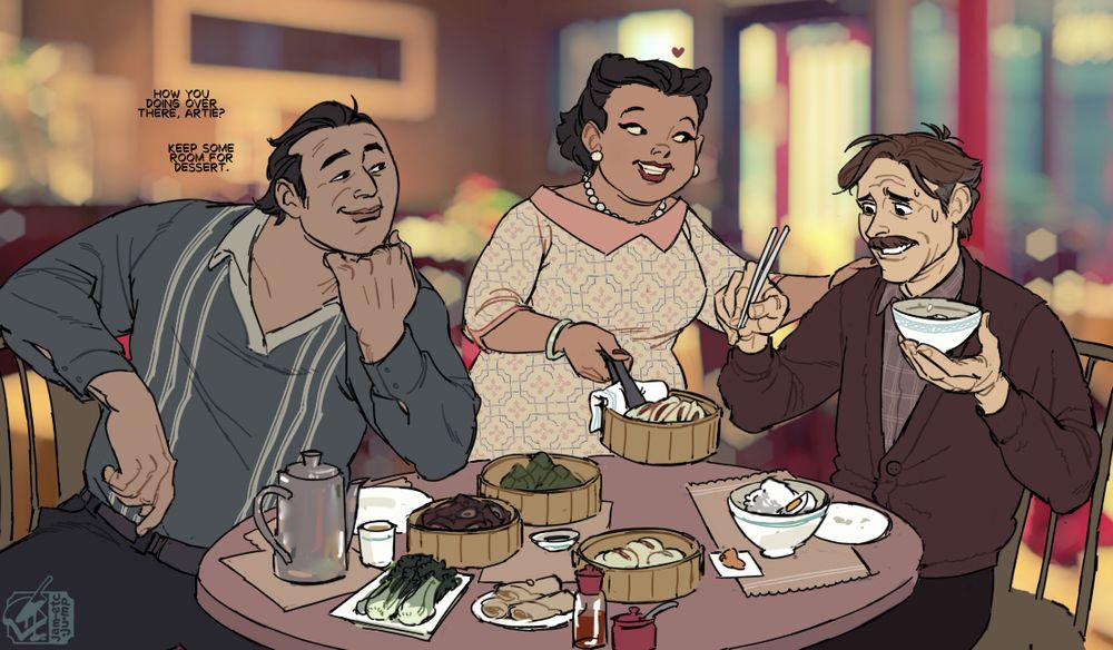 illustration from a non-canon scene from the podcast Malevolent. Arthur, a very white-bread type of guy with a mustache wearing a cardigan and holding a bowl and chopsticks, is served tons of food by a nice looking woman with a modern hairdo and dress (for the 20s-40s), lovingly. Her brother- Arther's partner, Parker, a big chinese guy with slicked-back hair and a blue shirt- watches this with a smug expression and says "how you doing there, artie? save room for dessert"
