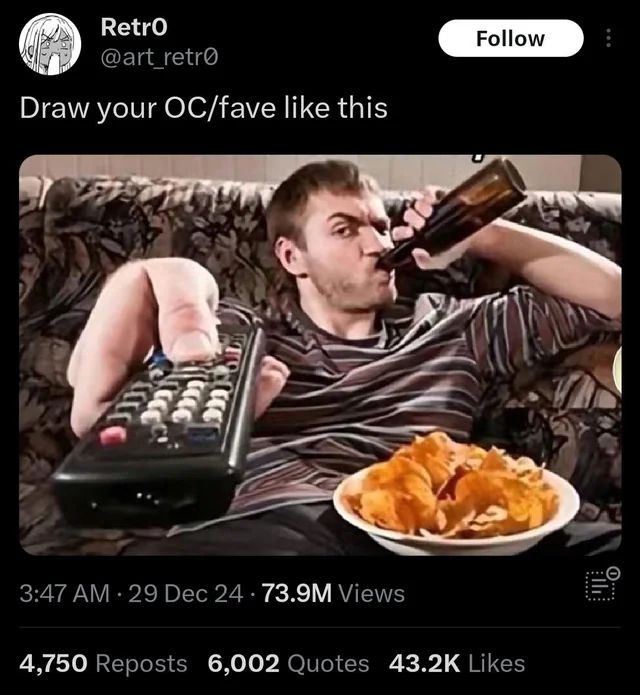 screenshot of the viral art meme, "Draw your oc/fave like this", and it's a man lying on a dated couch, drinking a beer, with a bowl of potato chips in his lap, pointing a TV remote at the screen, looking like a schlubby loser