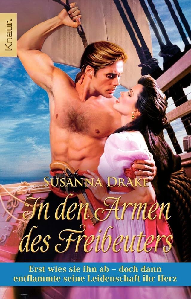 cover des buches "in den armen des freibeuters" ein halbnackter mann im piratenlook mit brusthaaren und pistole im gürtel hält eine frau mit schönem kleid im arm und sie schauen sich lüstern an hintergrund piratenschiff 