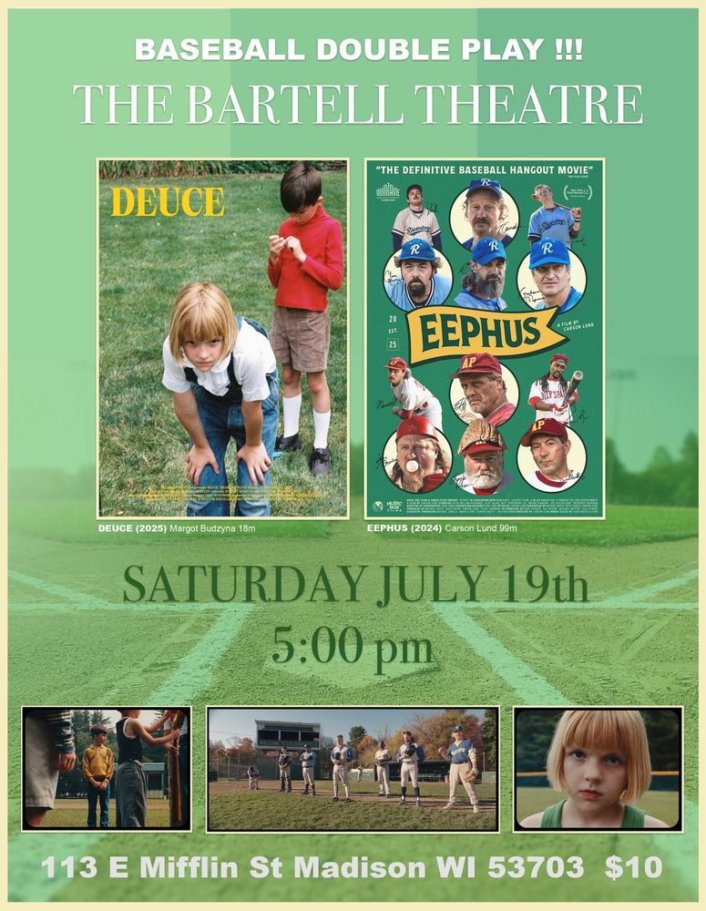 Event flyer art by Blake Barit is dominated by grassy shades of green, with the poster designs for the films DEUCE and EEPHUS towards the center of the image. The event date and time are listed in green text below the posters: "SATURDAY JULY 19th  5:00 pm." White text at the top reads "BASEBALL DOUBLE PLAY !!!  THE BARTELL THEATRE." The text at the bottom reads "113 E Mifflin St Madison WI 53703" (the Bartell Theatre address) followed by the ticket price of $10. A triptych of still images from the films are shown above that text but below the event date and time.