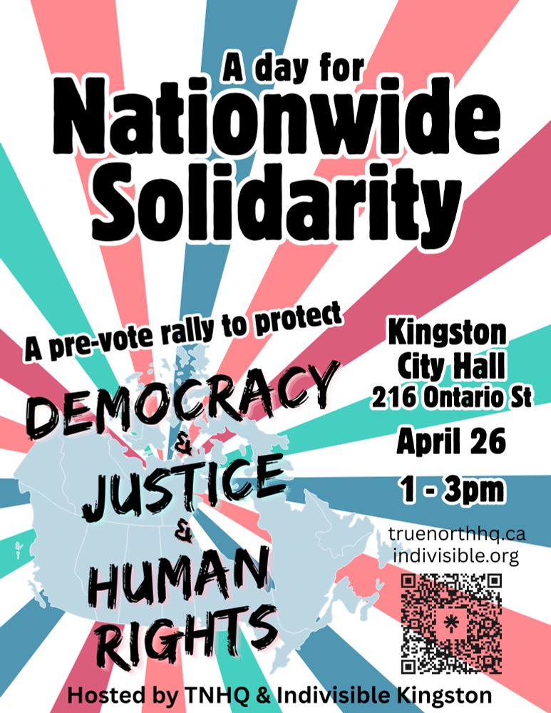 TNHQ presents: a day for nationwide solidarity! A pre-vote rally to protect democracy, justice, and human rights. April 26th, 1-3pm. To see your nearest rally go to truenorthhq.ca/events