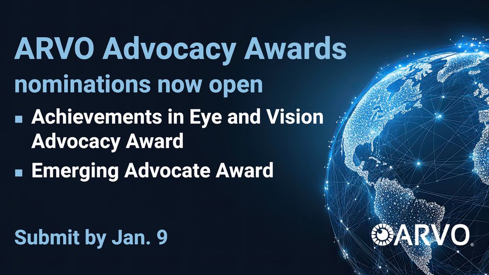 Promotional image for ARVO Advocacy Awards featuring a glowing globe with text announcing open nominations for Achievements in Eye and Vision Advocacy Award and Emerging Advocate Award. Deadline for submission is January 9. 