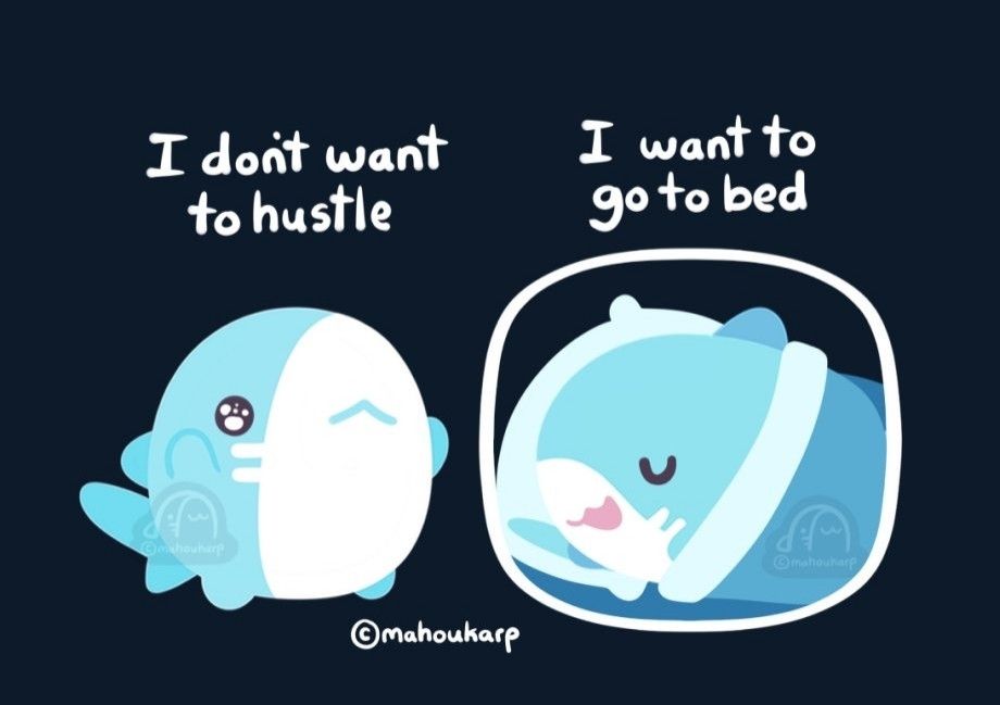 comic of a shark resting in bed text: I don't want to hustle, I want to go to bed