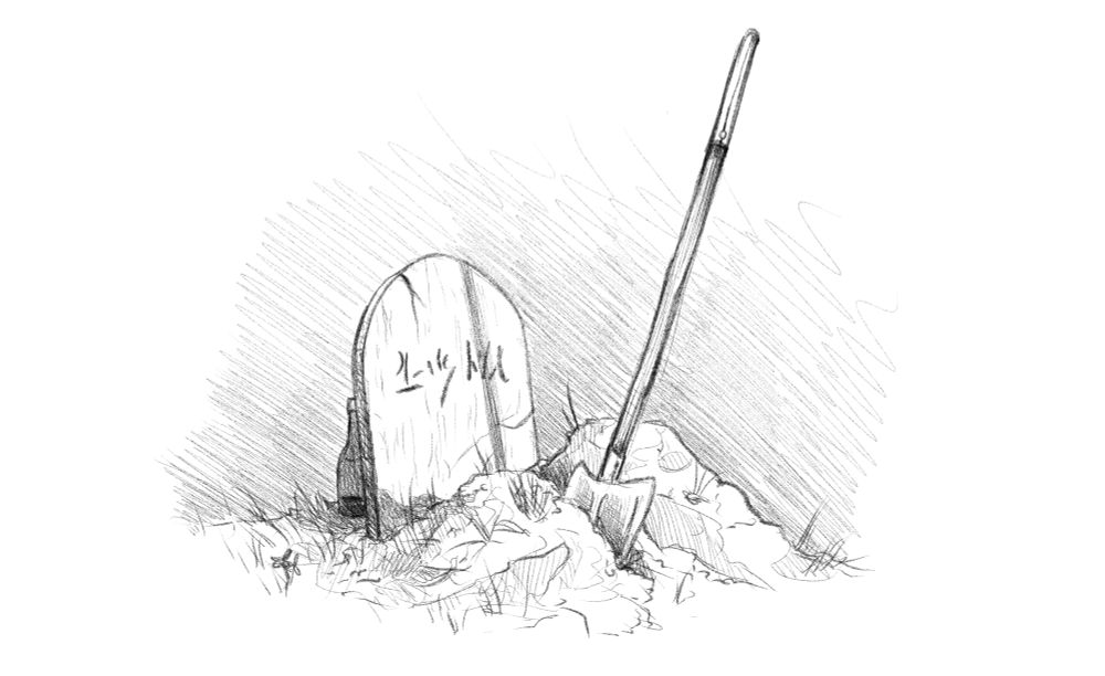 A black and white sketchy drawing of a tombstone with a small pile of dirt in front of it. There is a simple shovel sticking out of the dirt. Behind the tombstone, there is a mostly drunken, unlabelled bottle of whiskey sitting in shadow.