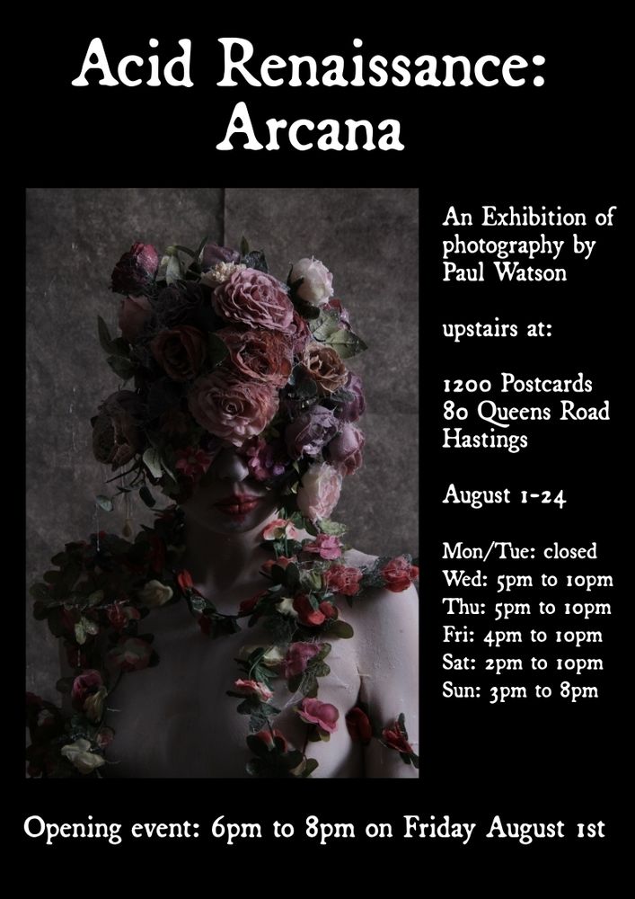 An Exhibition of photography by Paul Watson

upstairs at: 1200 Postcards 80 Queens Road Hastings

August 1-24

OPENING EVENT: Friday 1st August 6pm-8pm

Opening Hours:

Mon/Tue: closed
Wed: 5pm to 10pm
Thu: 5pm to 10pm
Fri: 4pm to 10pm
Sat: 2pm to 10pm
Sun: 3pm to 8pm

