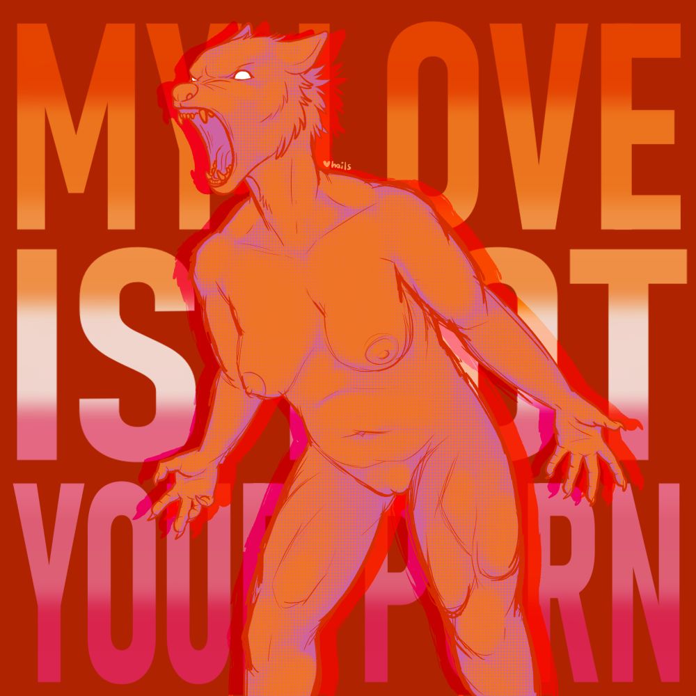 digital illustration of a naked werewolf woman in a defensive stance, snarling in rage. the palette of the entire piece is in the lesbian flag colors. text in the background reads: "my love is not your porn".