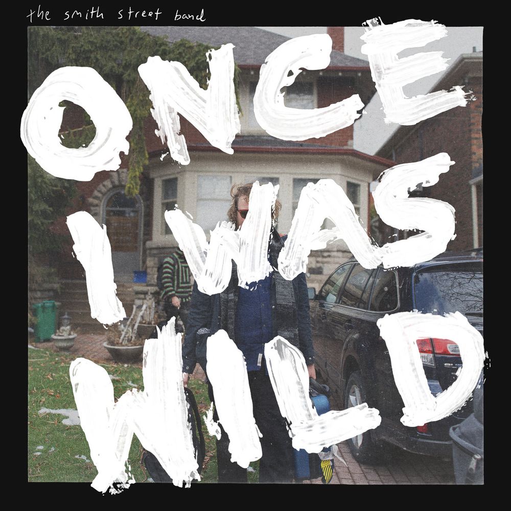 Once I Was Wild
by The Smith Street Band