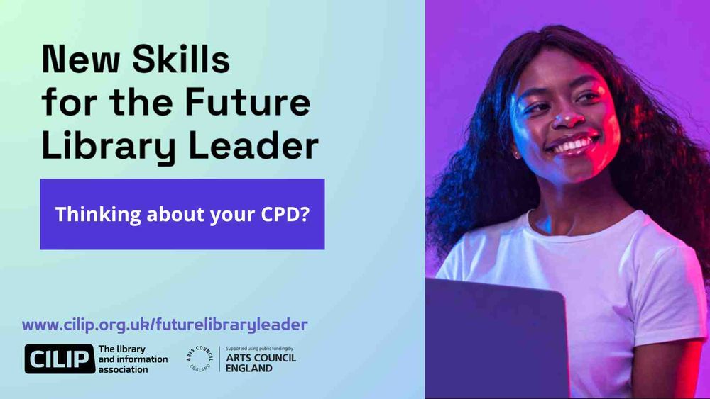 Thinking about your CPD? text, New Skills for the Future Library Leader title, image of girl smiling to the right, CILIP and ACE logos at the bottom with url
