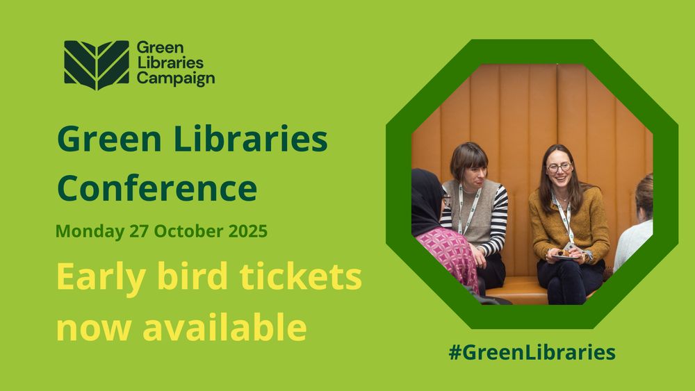 Text: Green Libraries conference, Monday 27 October 2025, Early-bird tickets are now available, #GreenLibraries, GL campaing logo top right corner, image of a woman laughing from conf last year in a border on the right 