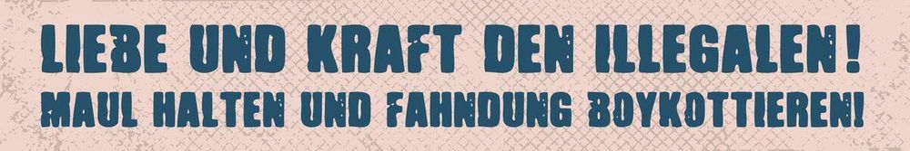 Maul halten und Fahndung boykottieren!