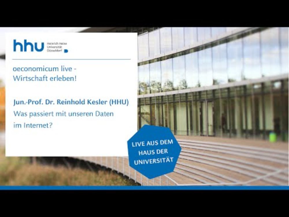 HHU - oeconomicum live – Wirtschaft erleben: Was passiert mit unseren Daten im Internet?