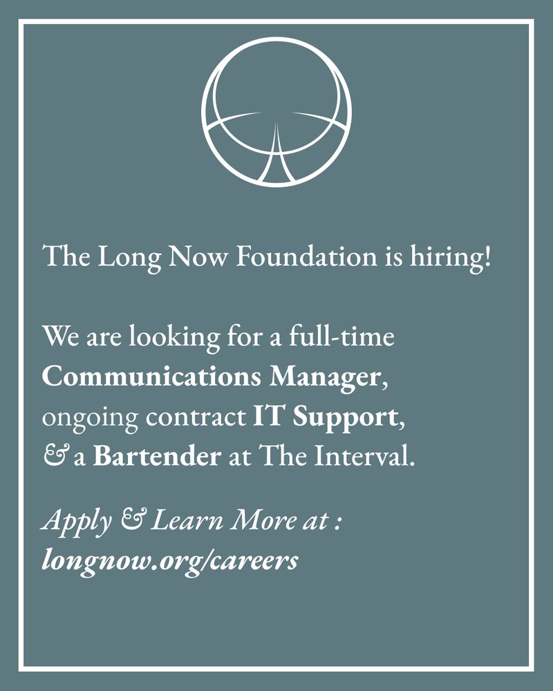 The Long Now Foundation is hiring! We are looking for a full-time Communications Manager, ongoing contract IT support, and a bartender at the interval!
