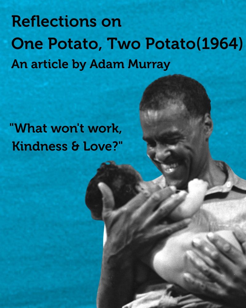 On a grainy light blue background, a black and white image of a man holding a baby. Black text ‘ Reflections on One Potato, Two Potato (1964) An article by Adam Murray.

