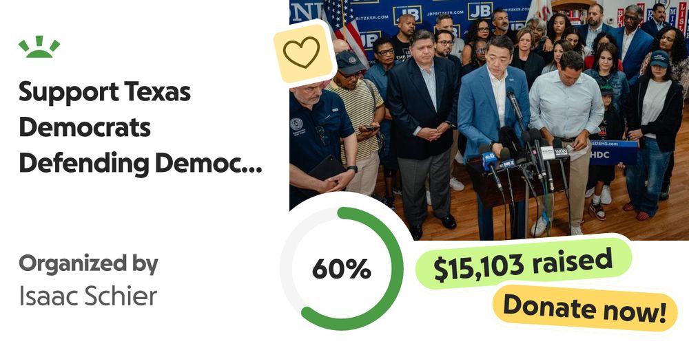 In an extraordinary act of civil responsibility, a group of Texas state lawm… Isaac  Schier needs your support for Support Texas Democrats Defending Democracy