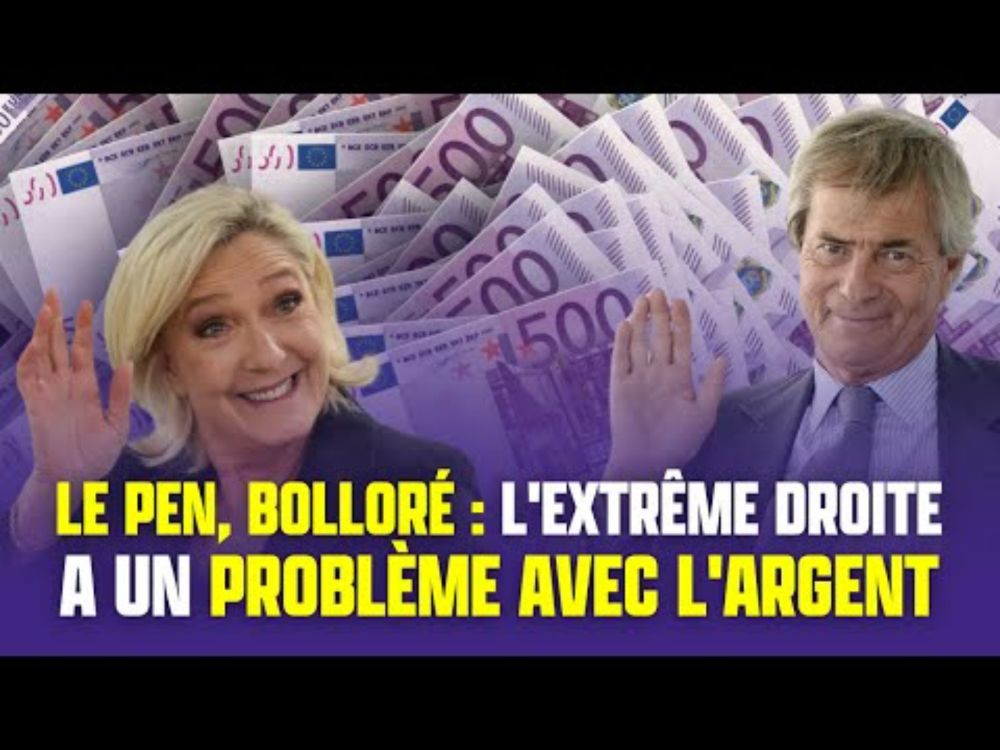 Le Pen, Bolloré : l'extrême droite a un problème avec l'argent !