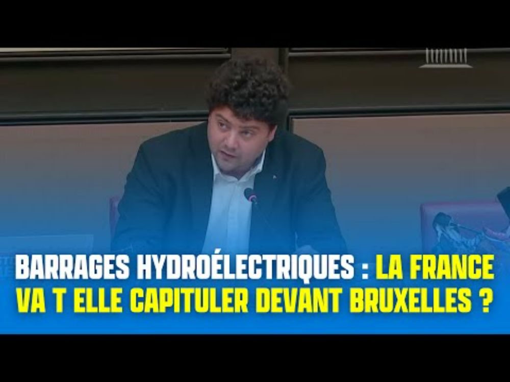 Barrages hydroélectriques : la France va t-elle capituler devant Bruxelles ?