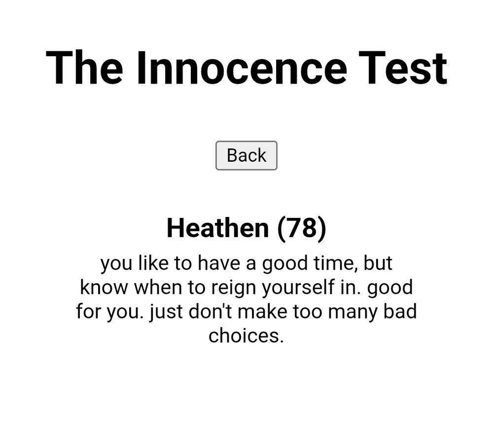 Heathen (78)
You like to have a good time, but you know when to reign yourself in. Good for you. Just don't make too many bad choices.