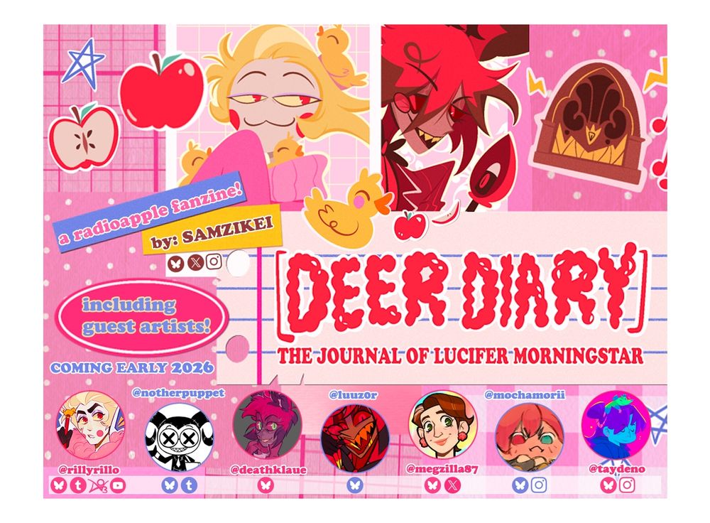 Image is heisei retro journaling style, with DEER DIARY: The Journal of Lucifer Morningstar written on it. Lucifer is features, with a cheeky side eye to Alastor, who is peering towards him. Other info on the graphic is included in the text description!
guest artits include rillyrillo, notherpuppet, deathklaue, luuz0r, megzilla87, mochamorii, and taydeno!