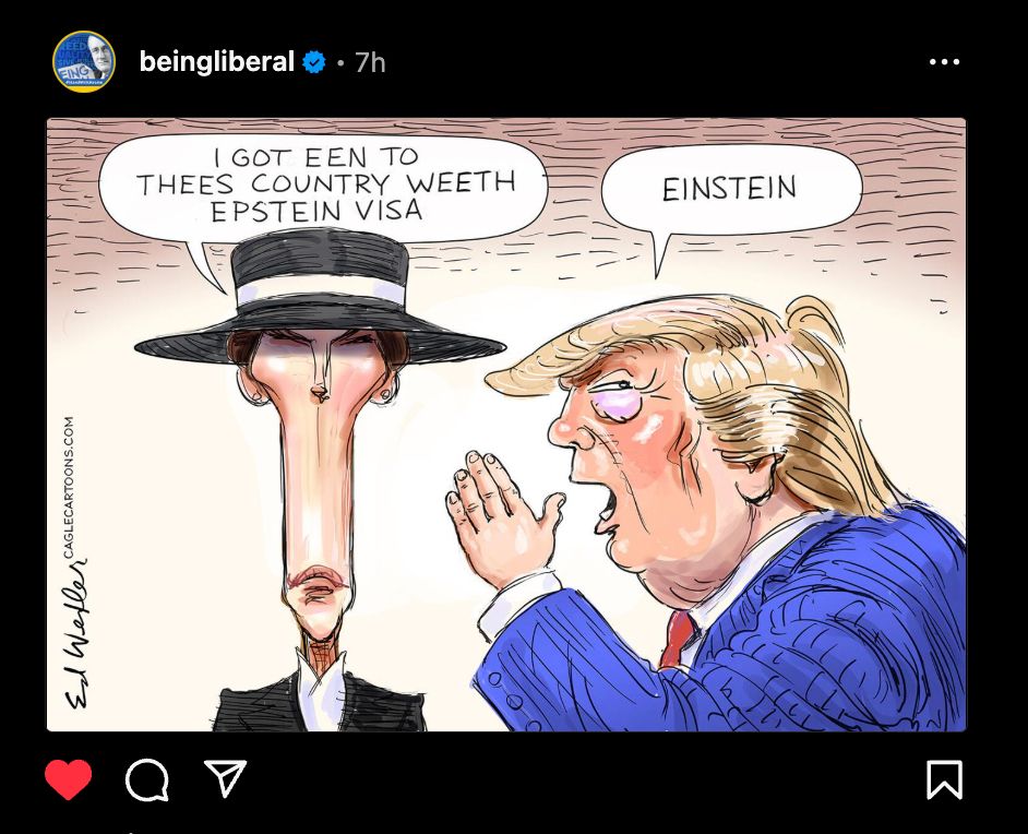 Cartoon of Melania and Donald. Melania is saying (with a heavy accent) that she "Got een to thees country weeth the Epstein visa". Trump is correcting her by saying "Einstein".