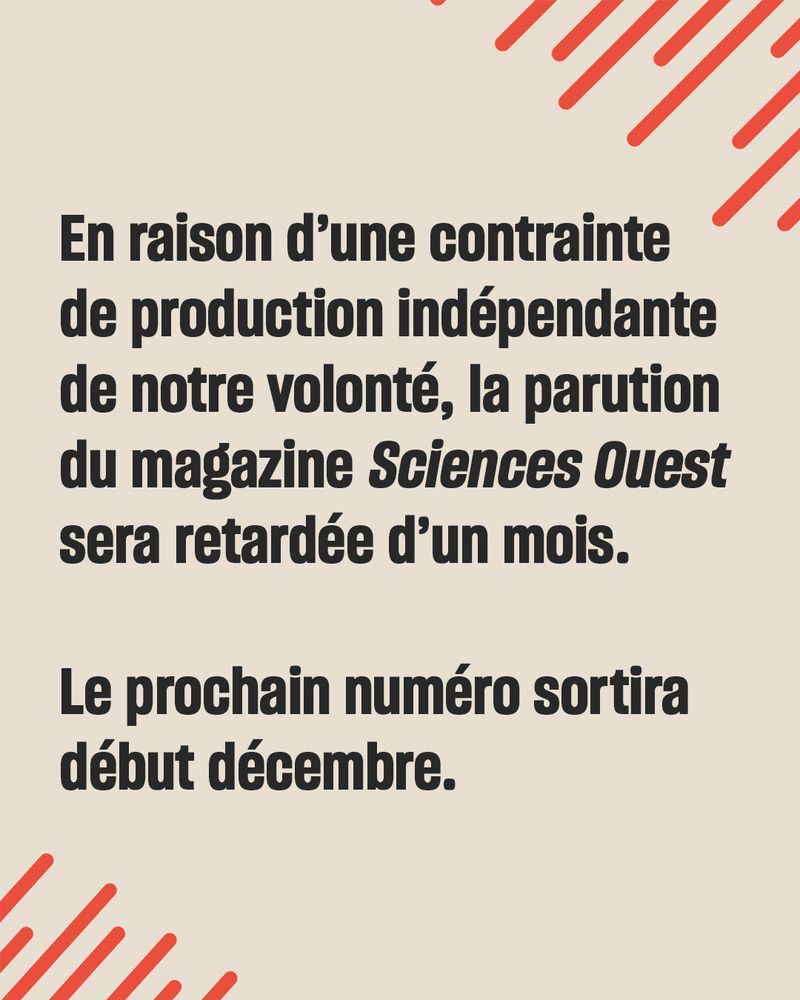 En raison d'une contrainte de production indépendante de notre volonté, la parution du magazine Sciences Ouest sera retardée d'un mois.
Le prochain numéro sortira début décembre.