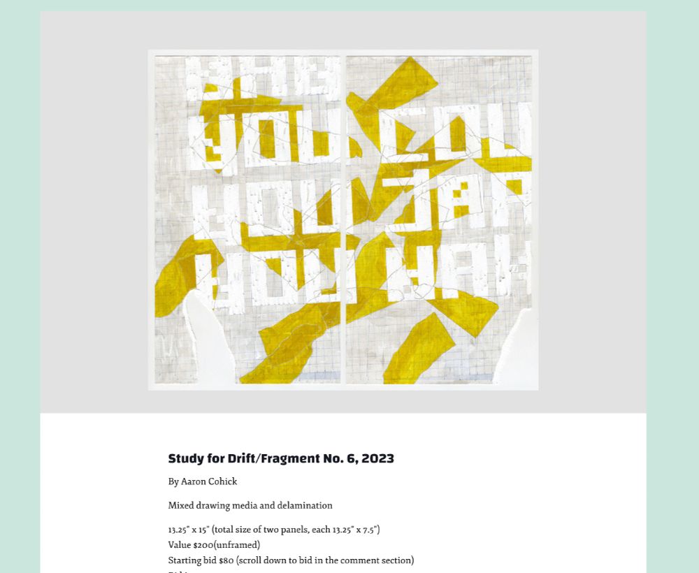 A screenshot showing the piece "Study for Drift/Fragment No. 6" on the In Cahoots Residency fundraiser page. The piece is contained within several colored rectangles. The drawing is a diptych with a gray background. A part of each sheet of paper is torn out and the shapes are repeated multiple times over the composition and painted in yellow ochre. Large white text, rendered in the NewLights Press Threshold Alphabet, runs at an angle up and to the right. The text is cut into and peeled out of the surface of the drawing. The text reads: "Day. You could. You imagine. You wake."