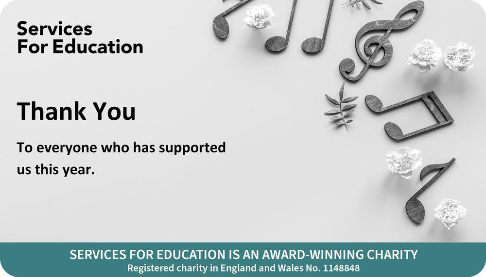 Graphic from Services For Education featuring a thank you message. The left side includes the text: “Thank You to everyone who has supported us this year.” The right side is decorated with wooden music notes, treble clef symbols, white flowers, and small leaves on a light grey background.
