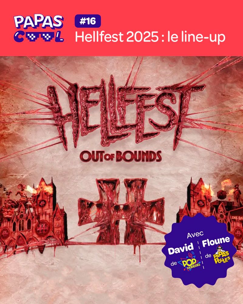 Visuel de l’épisode 16 du podcast Papas Poules présentant l’affiche du Hellfest 2025
