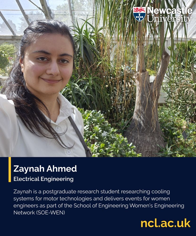 Zaynah Ahmed
Electrical Engineering

Zaynah is a postgraduate research student researching cooling systems for motor technologies and delivers events for women engineers as part of the School of Engineering Women’s Engineering Network (SOE-WEN)