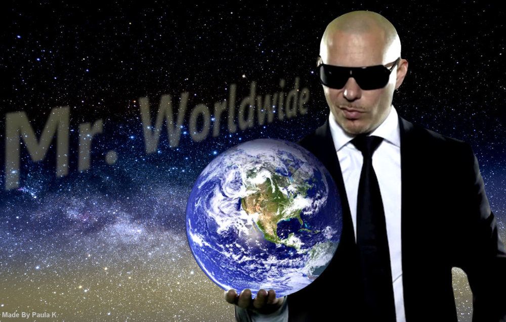 Mr Worldwide meme, because I'm exactly like Pitbull