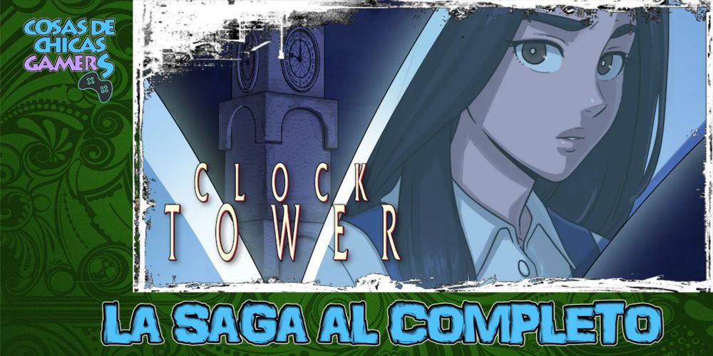 Clock Tower: La saga al completo - Chicas Gamers