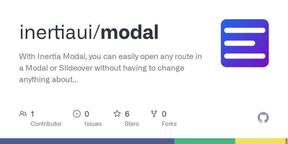 GitHub - inertiaui/modal: With Inertia Modal, you can easily open any route in a Modal or Slideover without having to change anything about your existing routes or controllers.