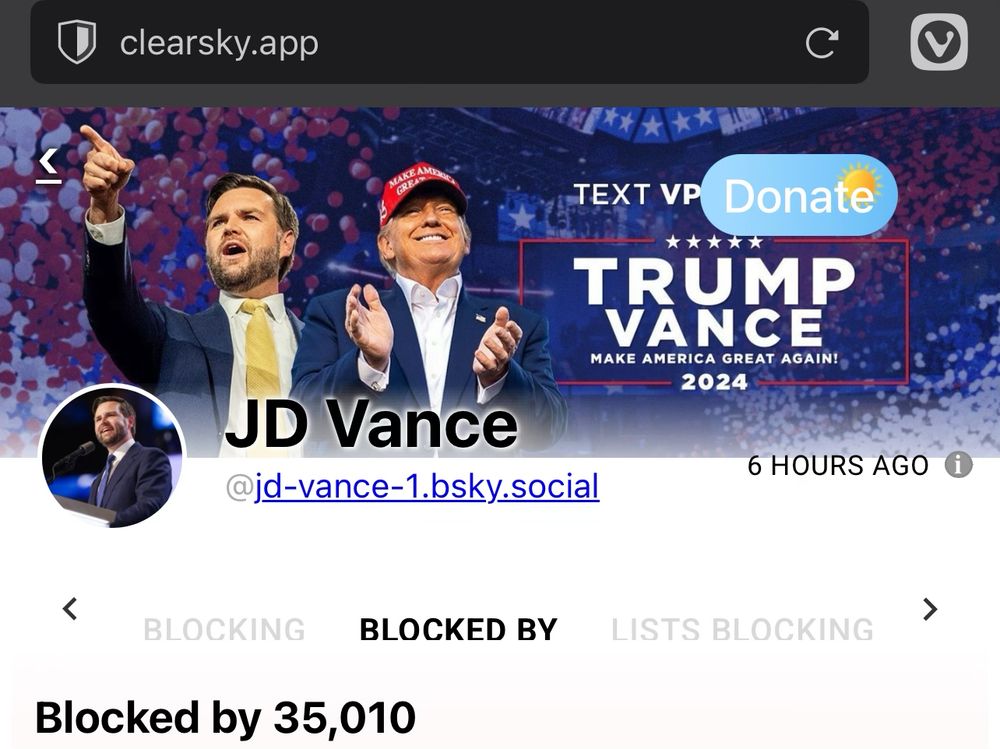 A screenshot of clearsky.app showing the jd-vance-1.bsky.social account - which is confirmed to actually be JD Vance - having 35,010 direct blocks inside of 6 hours since account registration. What a putz. 