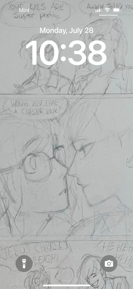 Screenshot of my lockscreen. The background has a sketched comic of Bayleigh flirting with me after I say her eyes are pretty. She gets in close which flusters me which in turn makes her laugh.