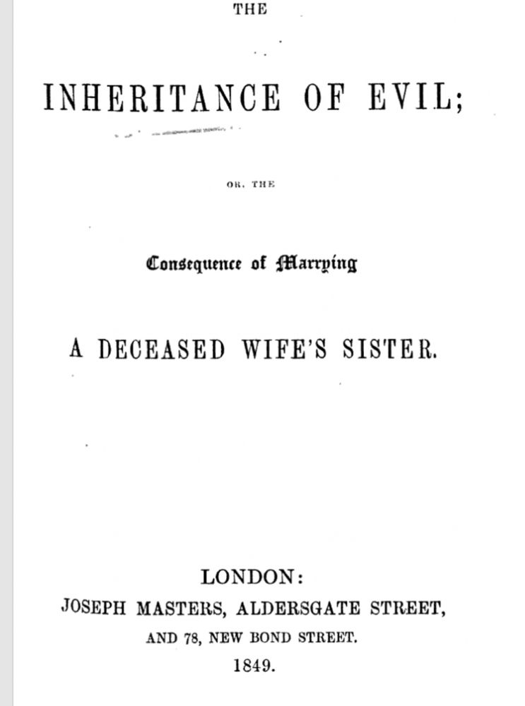 The Inheritance of Evil, or the Consequences of Marrying a Deceased Wife’s Sister, by Felicia Skene, published in London in 1849 