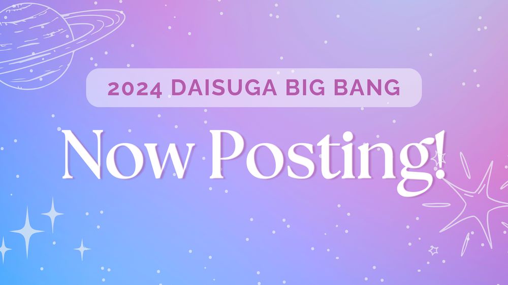 "2024 DaiSuga Big Bang" graphic resembling the galaxy, with a soft gradient of blue, purple and pink covered with little white stars and a planet on the corner. In the center, it reads "Now Posting!".