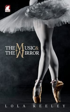The cover of "The Music & The Mirror" by Lola Keeley, featuring the bottom half of a ballerina on pointe in white against a dark background.