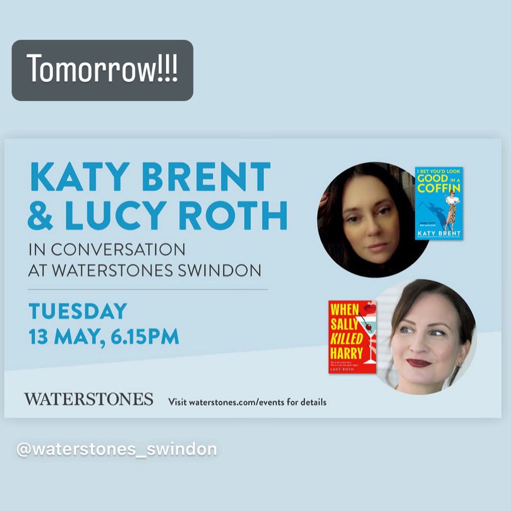 A promotional image advertising an author event with Katy Brent (along with pic of Katy and her book I Bet You’d Look Good in a Coffin) and me and a pic of me and my book When Sally Killed Harry. Tuesday 13 May, 6.15pm