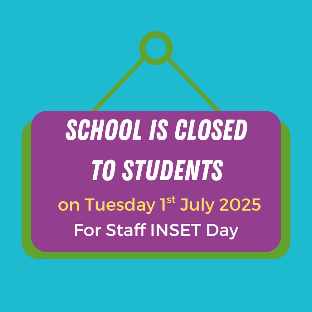 School is closed to students
on Tuesday 1st July 2025
For Staff INSET Day