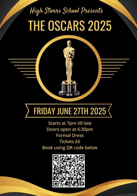 High Storrs School presents
The Oscars 2025

Friday June 27th 2025
Starts at 7pm till late
Doors open at 6:30pm
Formal Dress
Tickets £6

Book using QR code below